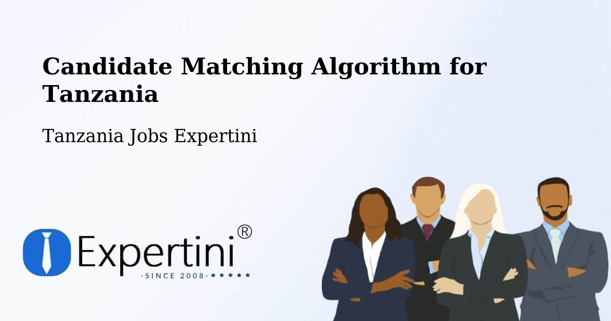 Candidate Matching Algorithm Overview – Biharamulo - Tanzania Jobs Expertini