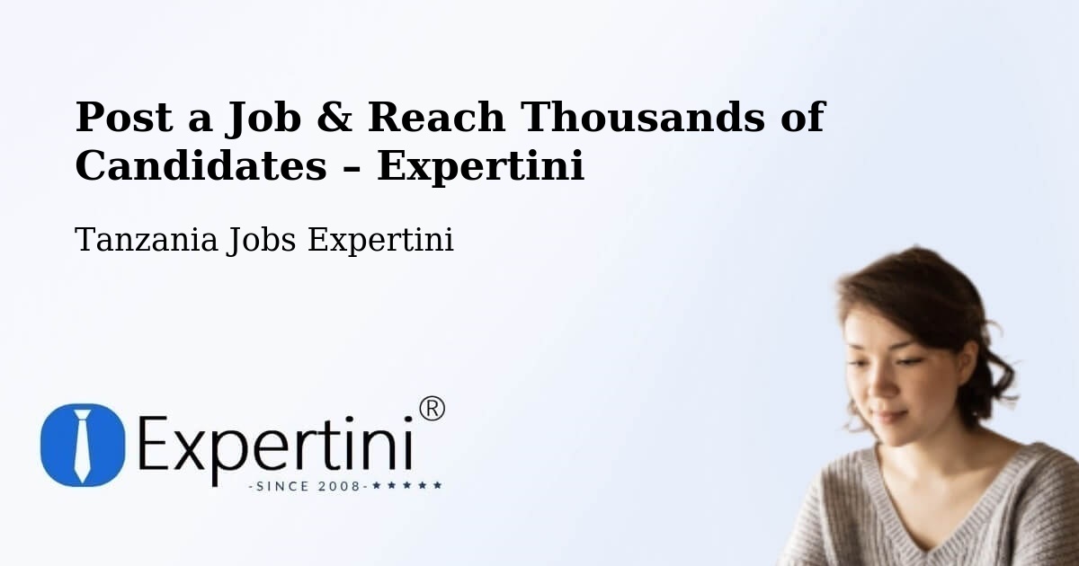 Post a Job in Biharamulo – Hire the Right Talent - Biharamulo, Tanzania Jobs Expertini