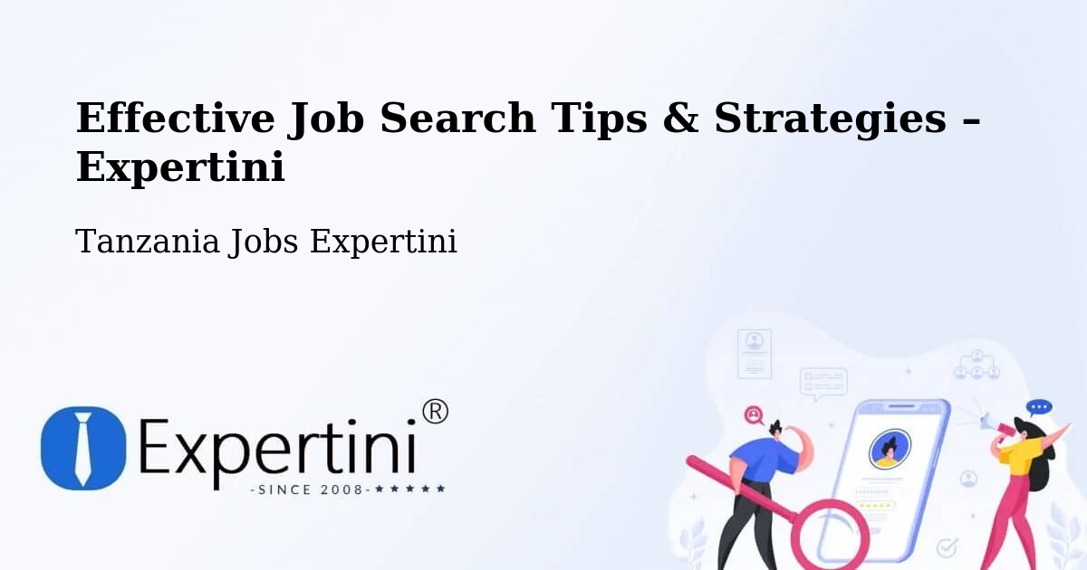 Job Search Tips & Strategies for Job Seekers – Biharamulo - Biharamulo, Tanzania Jobs Expertini