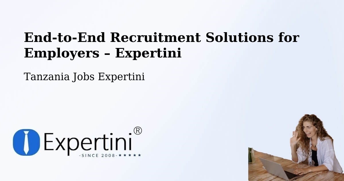Recruitment Solutions for Employers – Biharamulo - Biharamulo, Tanzania Jobs Expertini