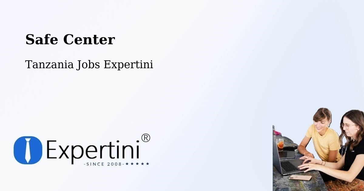 Safety Center – Biharamulo - Tanzania Jobs Expertini